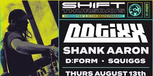 SHIFT Ft. Notixx w\/ Shank Aaron, D:Form, Squiggs
