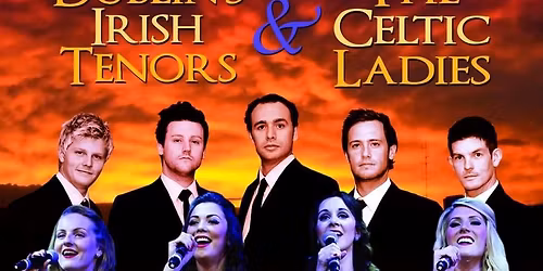 Dublin's Irish Tenors & The Celtic Ladies