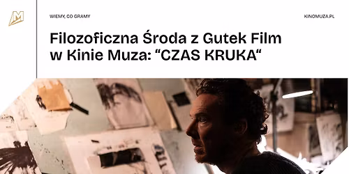 "CZAS KRUKA" | Filozoficzna \u015aroda z Gutek Film w Kinie Muza