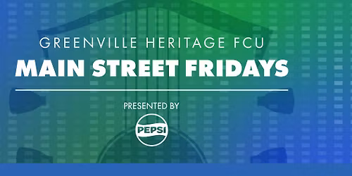 Greenville Heritage Main Street Fridays presented by Pepsi