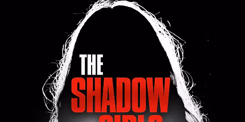 Shadow Girls - A True Crime Listening Event