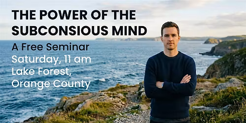 The Power of the Subconscious Mind - A Free Seminar
