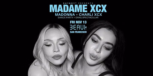 MADAME XCX: Madonna + Charli xcx night - presented by ShyBoy\u00ae