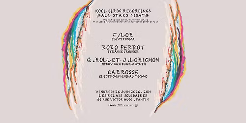 #kOOL BIRDS RECORDINGS ALL STARS NIGHT# : F\/LOR + RORO PERROT + Q.ROLLET & J.LORICHON + CARROSSE