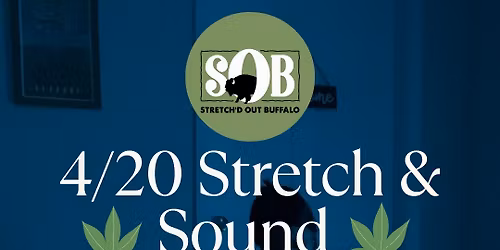 4\/20 Stretch & Sound Event!