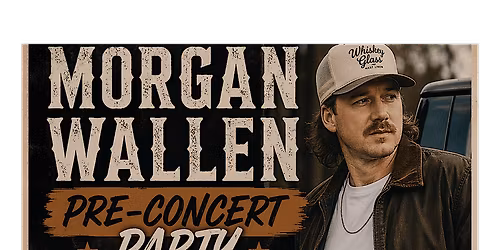 Morgan Wallen Pre-Party (All-Inclusive Food, DJ\/Music) BOTH DAYS!!