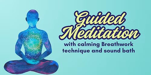 Guided Meditation, Breathwork and Sound Bath
