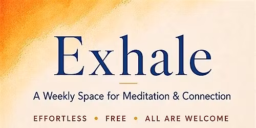 Exhale - A Weekly Space for Meditation and Connection