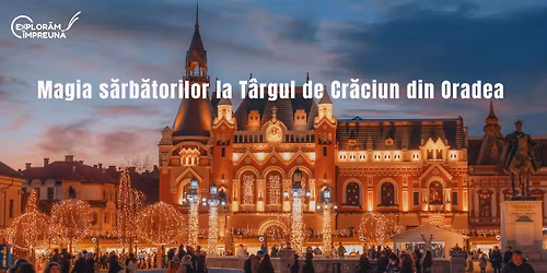 Magia s\u0103rb\u0103torilor la T\u00e2rgul de Cr\u0103ciun din Oradea