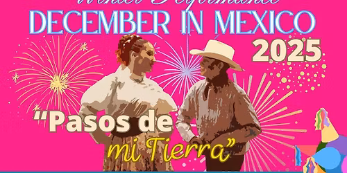 Diciembre en Mexico "Pasos de mi Tierra"