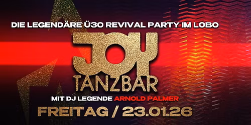 Die Legende ist zur\u00fcck! - JOY REVIVAL | \u00dc30 Party | LOBO 23.01