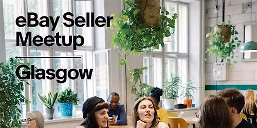 eBay Business Seller Meetup Glasgow - September Edition