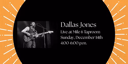 Dallas Jones Live at Mile 6