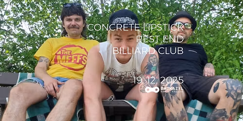 PUNKOV\u00c1 BES\u00cdDKA V BAJKAZYLU: CONCRETE LIPSTICK (\ud83c\udde9\ud83c\uddea) + REST END + BILLIARD CLUB