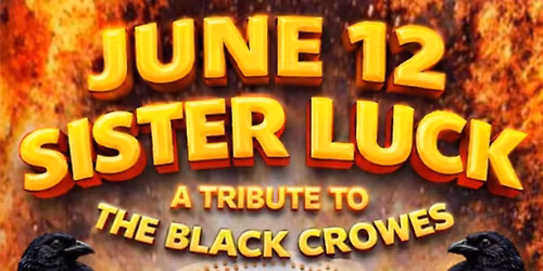 Sister luck (Black Crowes tribute) with special guest Bob Cushman