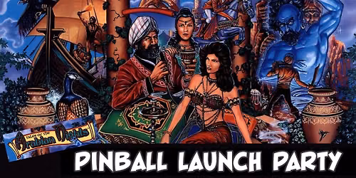 Tales of the Arabian Nights Pinball Launch Tournament