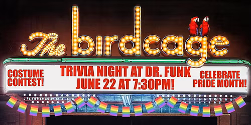 The Birdcage Trivia Night and Pride Celebration at Dr. Funk!