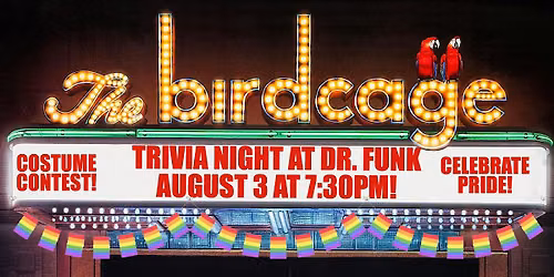 The Birdcage Trivia Night and Pride Celebration at Dr. Funk!