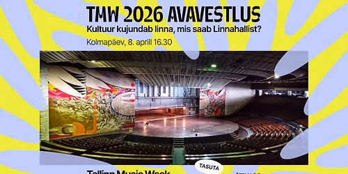 TMW 2026 | Avavestlus: Kultuur kujundab linna, mis saab Linnahallist?