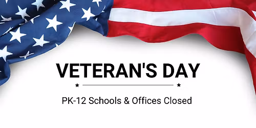 PK-12 Schools & Offices Closed - Veterans' Day