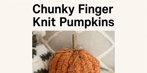 Chunky Finger Knit Pumpkins at Revere Brewery!