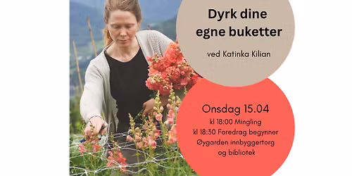 HAGEFOREDRAG: Dyrk dine egne buketter