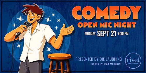 Comedy Open Mic Night with Die Laughing \u2022 FREE Show at Rivet!