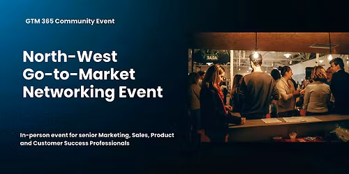 April | North West Go-to-Market Networking Event