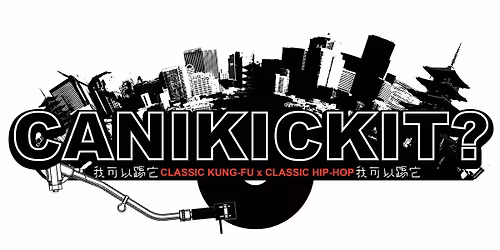 CAN I KICK IT? presents "The Grandmaster"