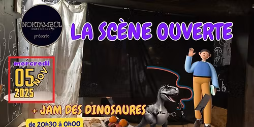 Sc\u00e8ne Ouverte \/ Tout style de musique et danse + JAM DES DINOSAURES @Noktamb\u00fcl_Rennes