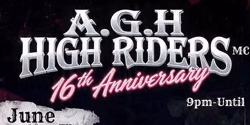 A.G.H High Riders Mc 16th Anniversary 