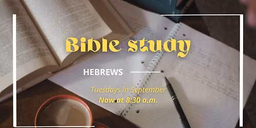 Tuesday Bible Study \u2014 Hebrews