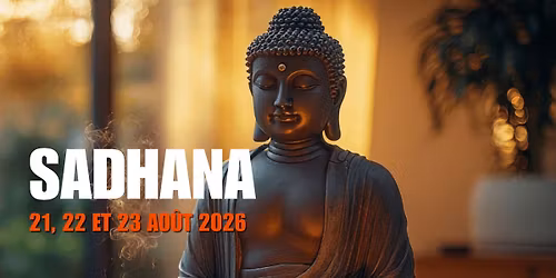 Retraite SADHANA : Explore les rituels bouddhistes pour \u00e9veiller ton \u00e2me.