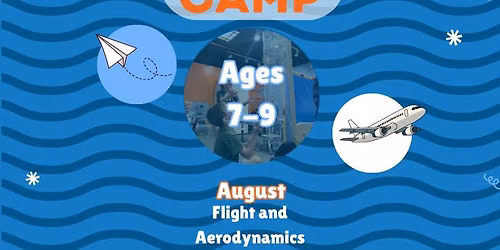STEM Summer Camp - Flight & Aerodynamics, Ages 7-9