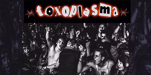 TOXOPLASMA Deutschpunklegende  - Special Guests: N.T.\u00c4. + WKZ