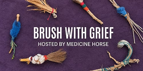 Brush With Grief at Medicine Horse
