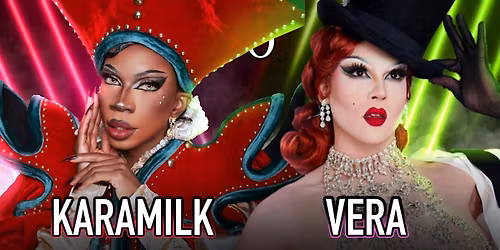 Saturday Night Drag with Karamilk & Vera  - 8:30pm