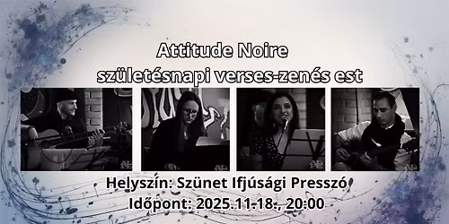 "Szeretn\u00e9m, hogyha szeretn\u00e9nek" - az Attitude Noire verses-zen\u00e9s form\u00e1ci\u00f3 sz\u00fclet\u00e9snapja