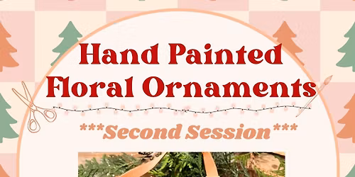 Hand Painted Ornaments - Set of two: Saturday, December 13th 2:00pm-4:00 pm