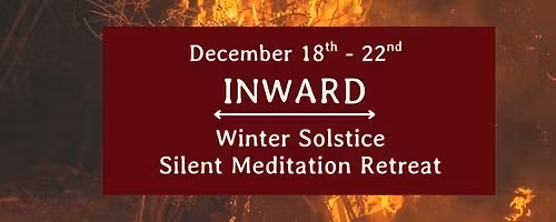 INWARD: Winter Solstice Silent Meditation Retreat 