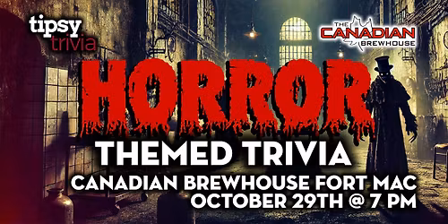 Fort McMurray: Canadian Brewhouse - Halloween Horror Trivia - Oct 29, 7pm