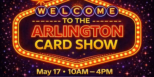 Arlington Card Show May 17