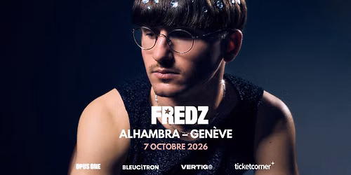 Fredz • 7 octobre 2026 • Alhambra, Genève