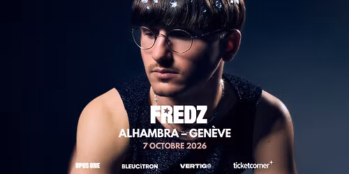 Fredz \u2022 7 octobre 2026 \u2022 Alhambra, Gen\u00e8ve