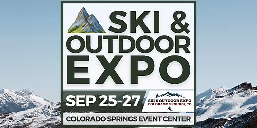 Colorado Springs Ski & Outdoor Expo Sep 25 - 27,2026
