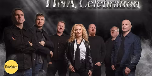 TINA Celebration \/\/ Fabrikken \/\/ L\u00f8rdag 23. mai