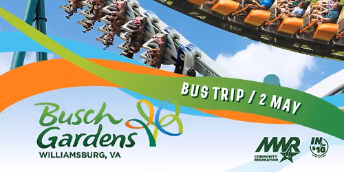 MWR TRIP: Busch Gardens- Williamsburg, VA