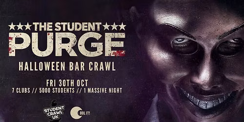 THE STUDENT PURGE \ud83c\udfad\ud83e\ude78 - HALLOWEEN BAR CRAWL \/\/ 7 CLUBS \/\/ 5000 STUDENTS \/\/ THE UK'S BIGGEST BAR CRAWL!