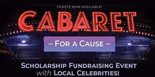 Cabaret for a Cause - Scholarship Fundraiser Event with Local Celebrities
