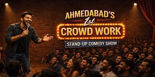 Ahmedabad's 1st Crowd Work Comedy Show